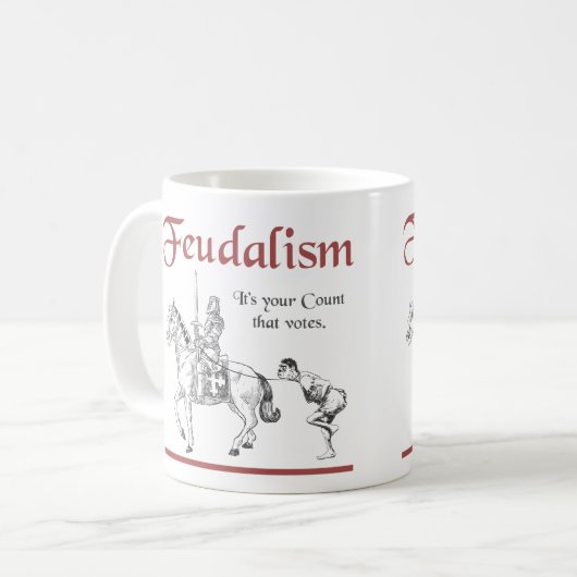 Feudalismus - es ist Ihre Zählung, die wählt Kaffeetasse (Vorderseite Links)