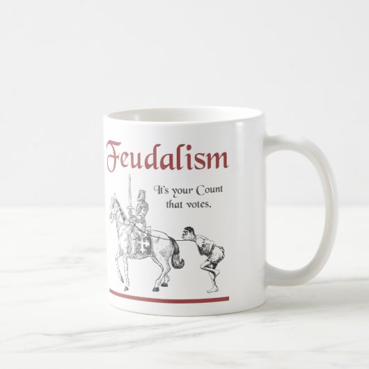 Feudalismus - es ist Ihre Zählung, die wählt Kaffeetasse (Rechts)