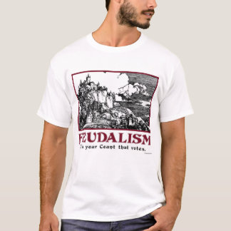 Feudalismus: Es ist Ihre Zählung, die wählt T-Shirt