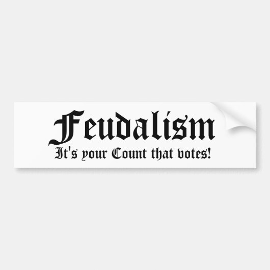 Feudalismus, ist es Ihre Zählung, die wählt! Autoaufkleber (Vorne)