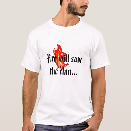 Feuer rettet den Clan T-Shirt (Vorderseite)