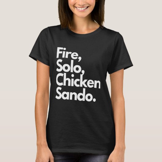 Feuer-Solo-Chicken-Sando T-Shirt (Vorderseite)