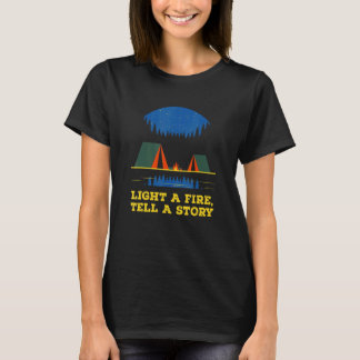 Feuer zünden Erzähl einem Camping-Feuerwehrkampfte T-Shirt