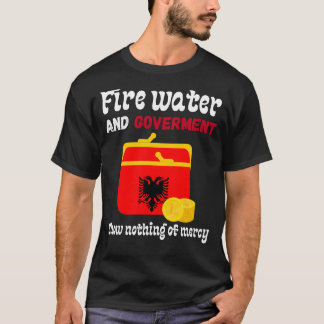 Feuerwasser und Regierung zeigen kein Gnadenalbani T-Shirt