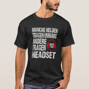 Feuerwehr Ffw BFW Sprichwort Heroes Wear Headset T-Shirt