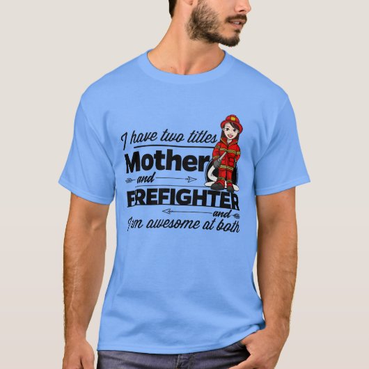 Feuerwehrfrau und Mutter T-Shirt (Vorderseite)