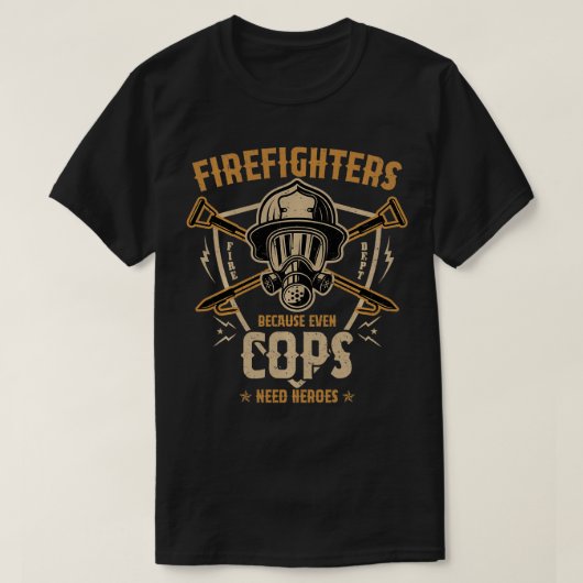 Feuerwehrleute, weil selbst Polizisten Helden brau T-Shirt (Design vorne)