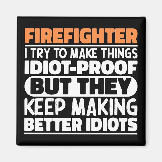Feuerwehrmann Ich versuche Dinge zu machen Lustige Magnet (Vorne)