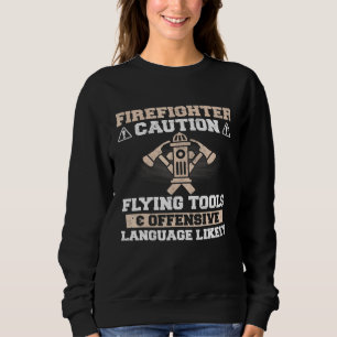 Feuerwehrmann - Vorsicht fliegender Tools Offensiv Sweatshirt