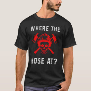 Feuerwehrmann, wo der Schlauch beim Feuerwehrmann T-Shirt