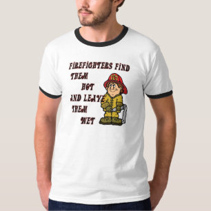 FEUERWEHRMÄNNER FINDEN SIE HEISS UND VERLASSEN SI T-Shirt