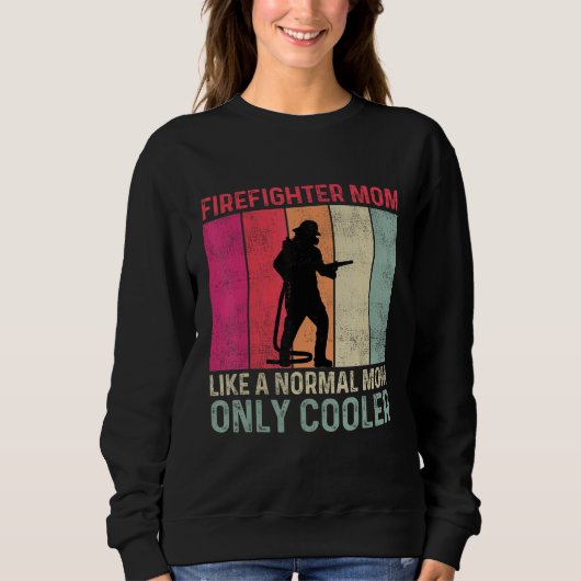 Feuerwehrmutter wie eine normale Mutter, nur coole Sweatshirt (Vorderseite)