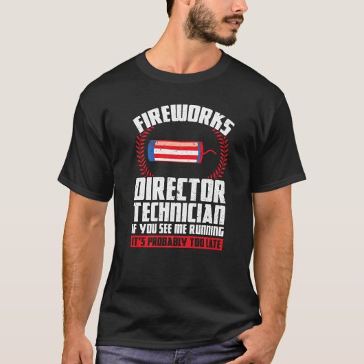 Feuerwerk Direktor Techniker, wenn Sie Foreworks s T-Shirt (Vorderseite)