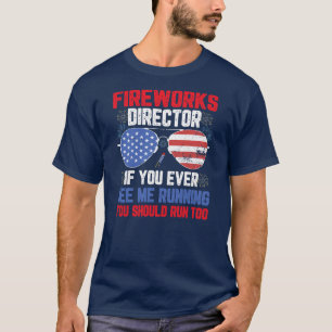 Feuerwerk Direktor, wenn Sie führen sollten Funny  T-Shirt