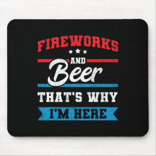 Feuerwerke und Bier Das ist, warum ich hier Funny  Mousepad