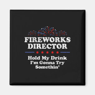 Feuerwerksdirektor hält mein Drink America Funny 4 Magnet