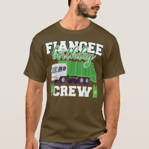 Fiance Birthday Crew Garbage Truck Familie Matchin T-Shirt