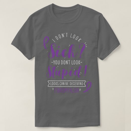 Fibromyalgie I Dont Look Sick T-Shirt (Design vorne)