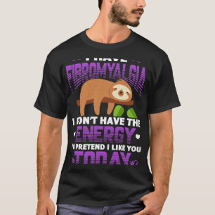 Fibromyalgie Sloth Fibro Krieger Patient I have Fi T-Shirt