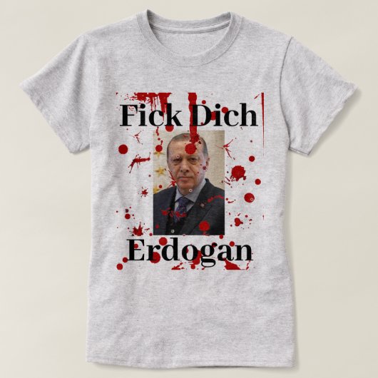 Fick Dich Erdogan (deutsch)T - Shirt (Design vorne)