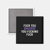 Fick You Epilepsy You Fcking Fck - Funny Epilepsy Magnet (Vorderseite/Rückseite)