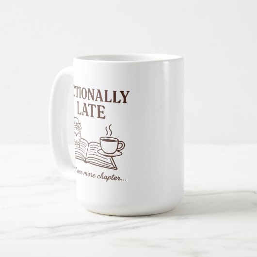 Fictionally Late Book and Coffee Lover Funny Quote Kaffeetasse (Vorderseite Links)