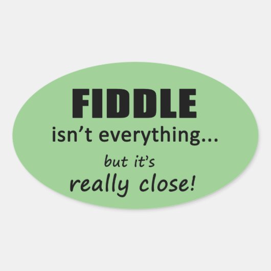 Fiddle ist nicht alles ovale Aufkleber (Vorderseite)