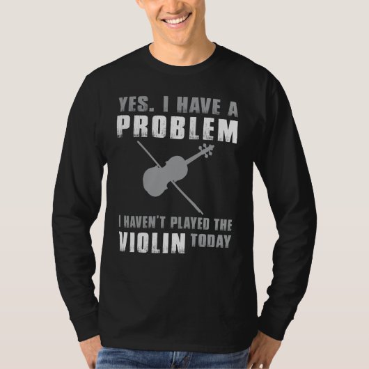 Fiddlers Quandary - Ja, ich habe ein Problem Funny T-Shirt (Vorderseite)