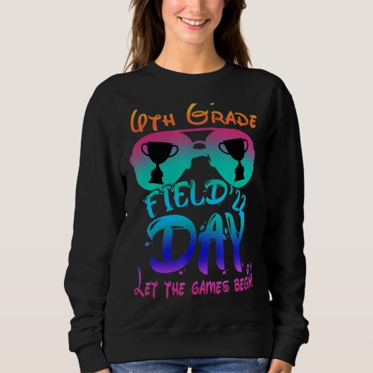 Field Day 2022 Lass The Games Begin 6th Grade Sung Sweatshirt (Vorderseite)