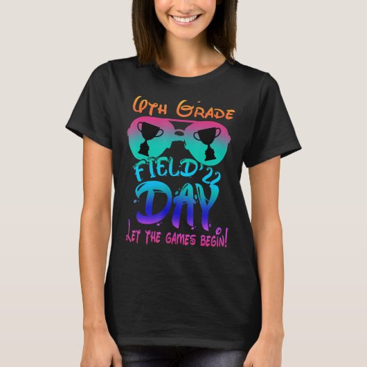 Field Day 2022 Lass The Games Begin 6th Grade Sung T-Shirt (Vorderseite)