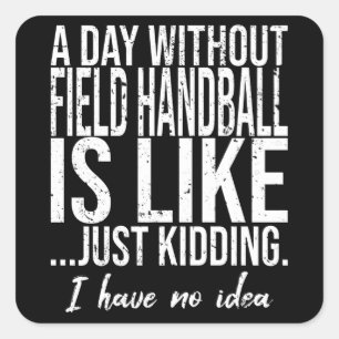 Field Handball lustiges Sportgeschenk Quadratischer Aufkleber