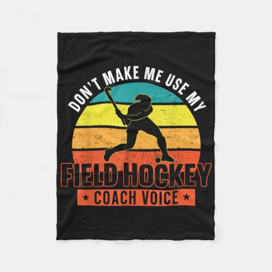 Field Hockey Coach Don't Make Me Use My Field Hock Fleecedecke (Vorderseite)
