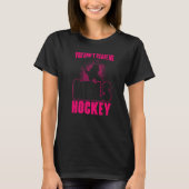 Field Hockey Coach You Don't Scare Me I Coach Girl T-Shirt (Vorderseite)