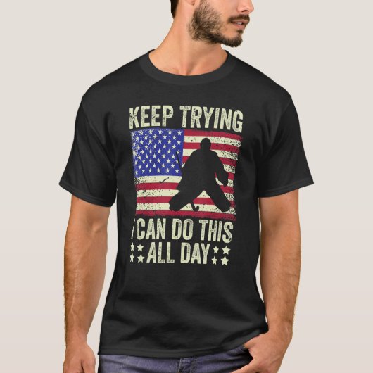 Field Hockey Goalie Quote Keep Trying Goal Keeper T-Shirt (Vorderseite)