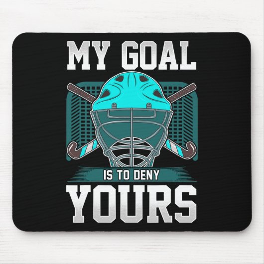 Field Hockey Goalie Quote My Goal Is To Deny Yours Mousepad (Vorne)