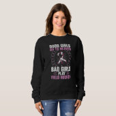 Field Hockey Good Girls Go To Heaven Bad Girls Pla Sweatshirt (Vorne ganz)