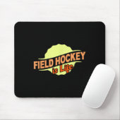 Field Hockey Is Life Cool Sports Lover Athlete Com Mousepad (Mit Mouse)