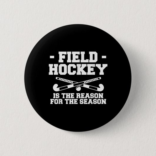 Field Hockey Is The Reason For The Season _1  Button (Vorderseite)