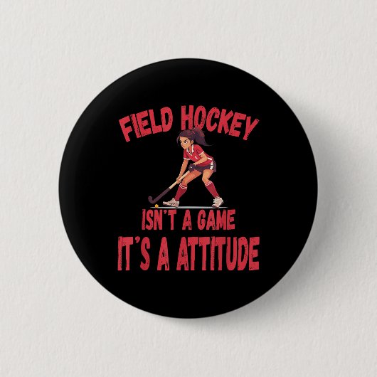 Field Hockey Isn't A Game It's A Attitude  Button (Vorderseite)