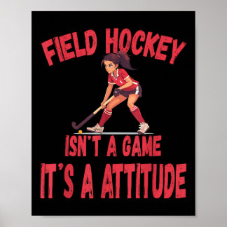 Field Hockey Isn't A Game It's A Attitude Poster