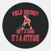 Field Hockey Isn't A Game It's A Attitude Runder Aufkleber (Vorderseite)