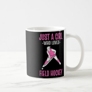 Field Hockey Just A Girl Who Loves Hockey Kaffeetasse