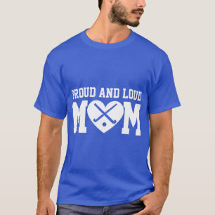 Field Hockey Mama Hockey Hockey Proud Loud Mama T-Shirt