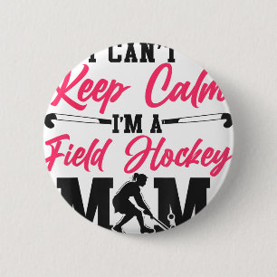 Field Hockey Mama Ich Kann Nicht Ruhig Bleiben Ich Button
