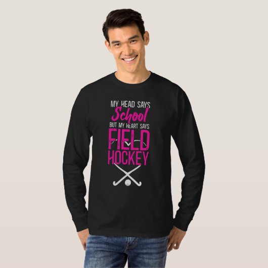 Field Hockey My Head Says School But My Heart Says T-Shirt (Vorne ganz)