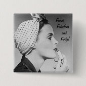 Fierce, Fabelhaft und vierzig! Button (Vorderseite)