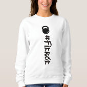 #Fierce Kettlebell Sweatshirt (Vorderseite)