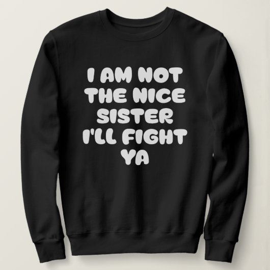 Fierce Sister Attitude Funny Quote Sweatshirt (Design vorne)