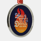 Fiery William Shakespeare Hell is Empty Ornament Aus Metall (Rechts)