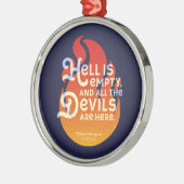 Fiery William Shakespeare Hell is Empty Ornament Aus Metall (Links)